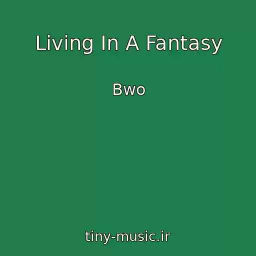 کاور آهنگ Living In A Fantasy از Bwo