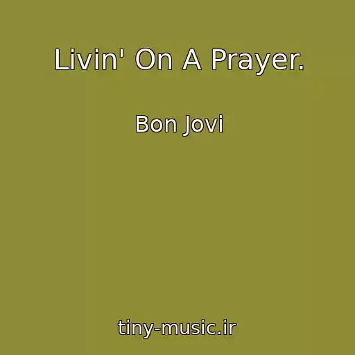 کاور آهنگ Livin' On A Prayer. از Bon Jovi