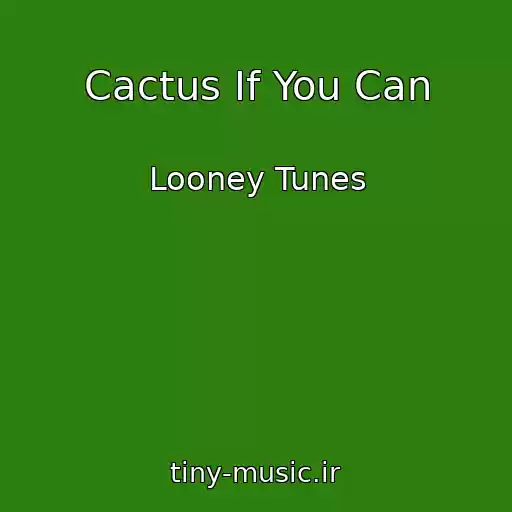 کاور آهنگ Cactus If You Can از Looney Tunes