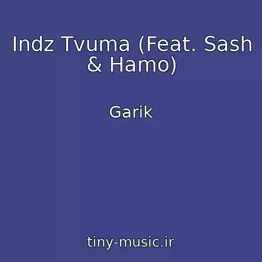 کاور آهنگ Indz Tvuma (Feat. Sash & Hamo) از Garik