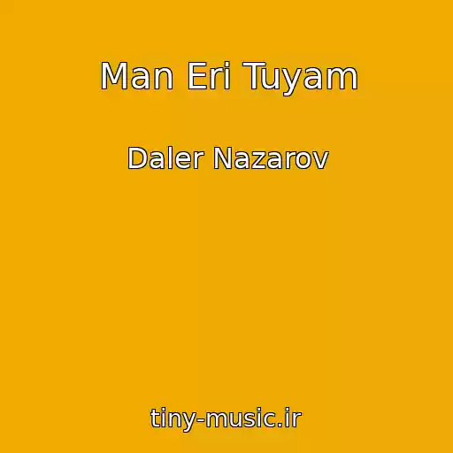 کاور آهنگ Man Eri Tuyam از Daler Nazarov
