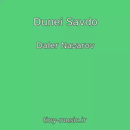 کاور آهنگ Dunei Savdo از Daler Nazarov