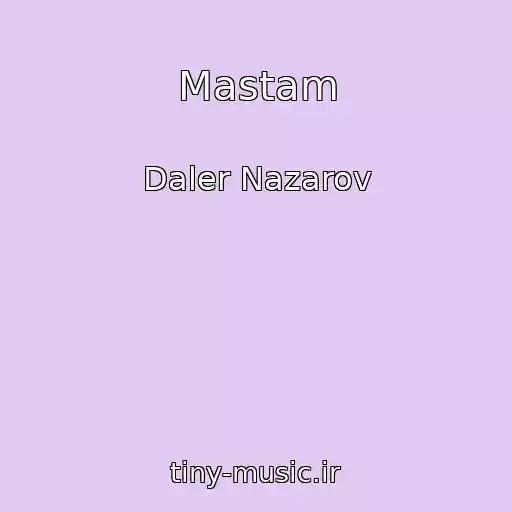 کاور آهنگ Mastam از Daler Nazarov