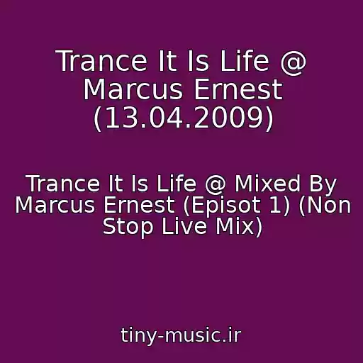 کاور آهنگ Trance It Is Life @ Marcus Ernest (13.04.2009) از Trance It Is Life @ Mixed By Marcus Ernest (Episot 1) (Non Stop Live Mix)