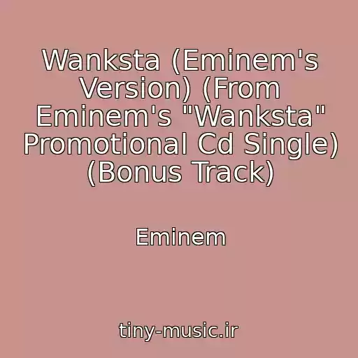 کاور آهنگ Wanksta (Eminem's Version) (From Eminem's "Wanksta" Promotional Cd Single) (Bonus Track) از Eminem