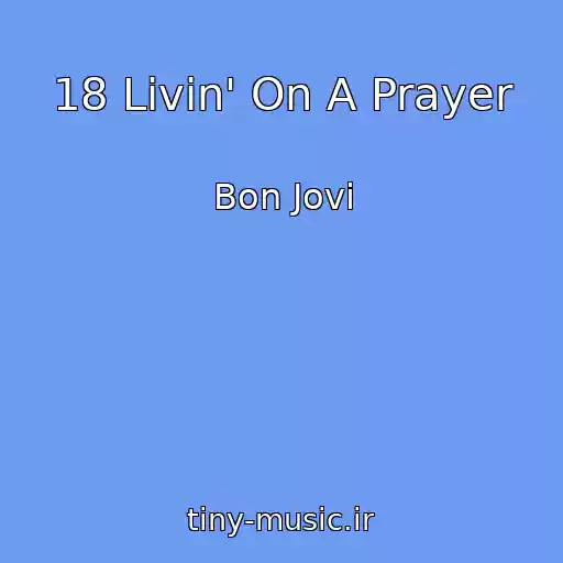 کاور آهنگ 18 Livin' On A Prayer از Bon Jovi