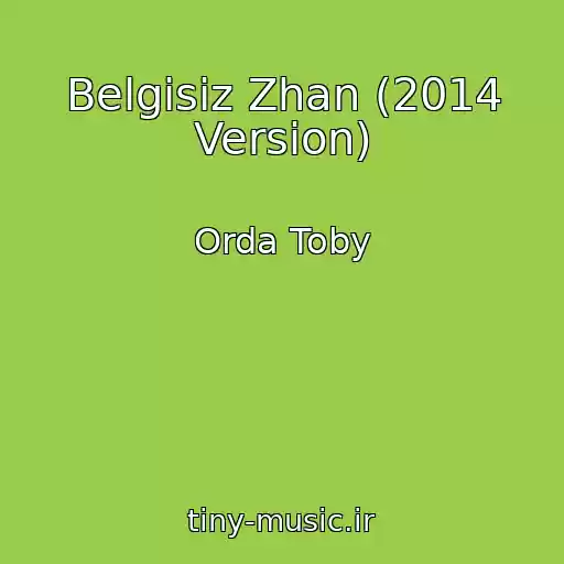 کاور آهنگ Belgisiz Zhan (2014 Version) از Orda Toby