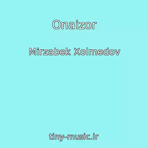 کاور آهنگ Onaizor از Mirzabek Xolmedov
