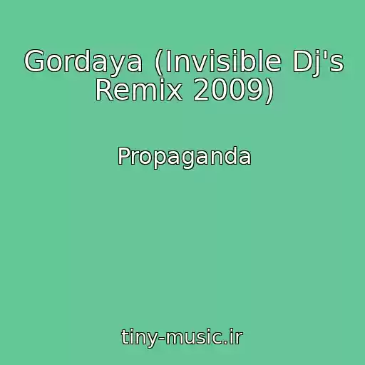 کاور آهنگ Gordaya (Invisible Dj's Remix 2009) از Propaganda