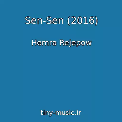 کاور آهنگ Sen-Sen (2016) از Hemra Rejepow