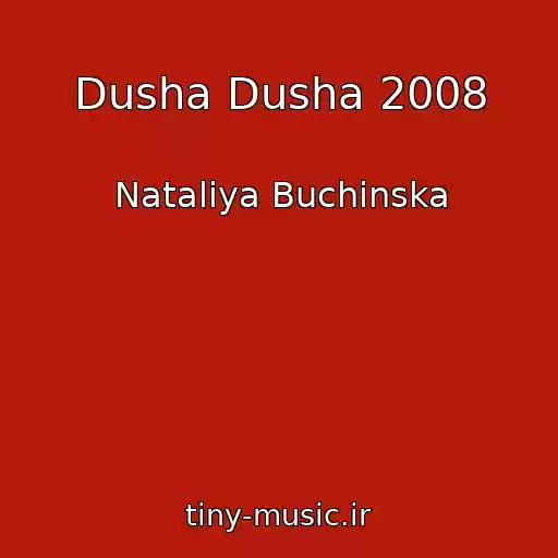 کاور آهنگ Dusha Dusha 2008 از Natalіya Buchinska