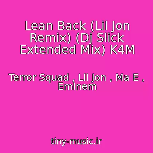 کاور آهنگ Lean Back (Lil Jon Remix) (Dj Slick Extended Mix) K4M از Terror Squad , Lil Jon , Ma E , Eminem
