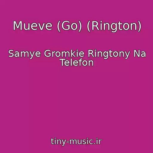 کاور آهنگ Mueve (Go) (Rington) از Samye Gromkie Ringtony Na Telefon