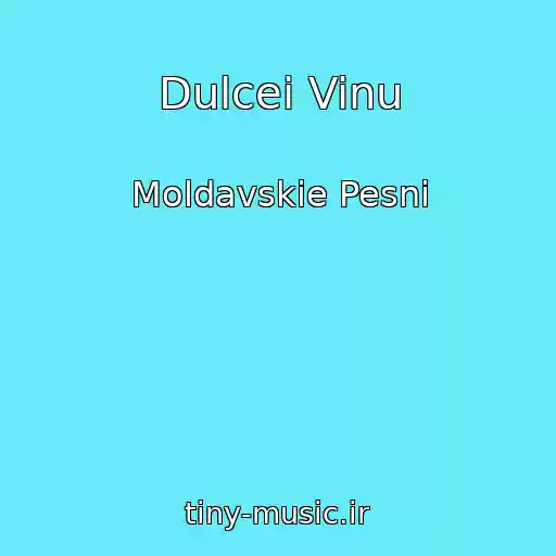 کاور آهنگ Dulcei Vinu از Moldavskie Pesni