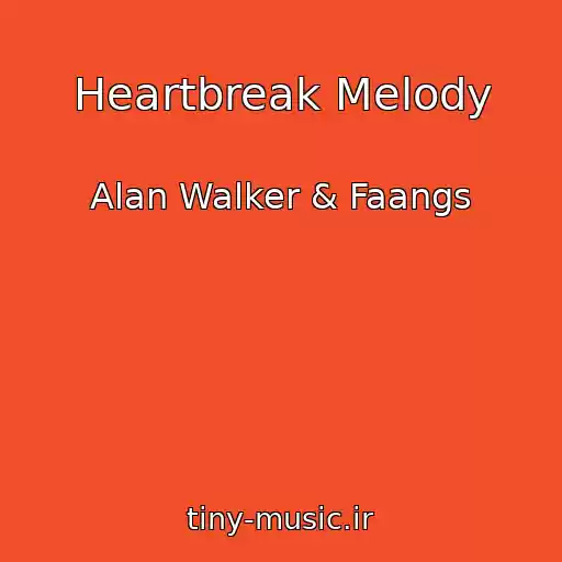 کاور آهنگ Heartbreak Melody از Alan Walker & Faangs