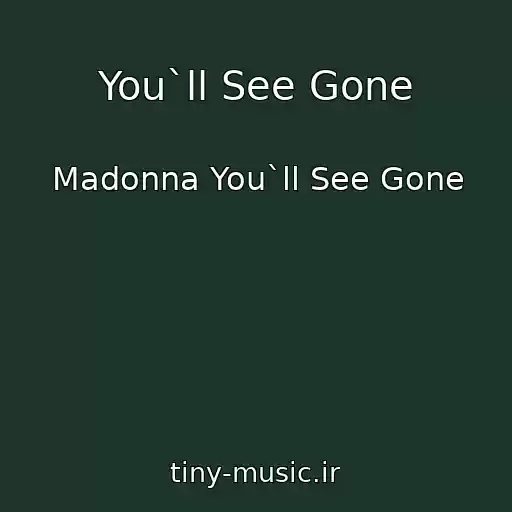 کاور آهنگ You`ll See Gone از Madonna You`ll See Gone