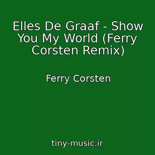 کاور آهنگ Elles De Graaf - Show You My World (Ferry Corsten Remix) از Ferry Corsten