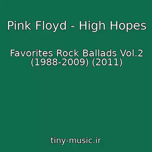 کاور آهنگ Pink Floyd - High Hopes از Favorites Rock Ballads Vol.2 (1988-2009) (2011)