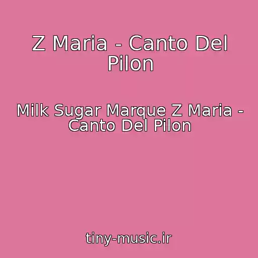 کاور آهنگ Z Maria - Canto Del Pilon از Milk Sugar Marque Z Maria - Canto Del Pilon