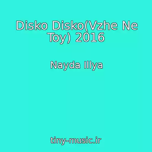 کاور آهنگ Dіsko Dіsko(Vzhe Ne Toy) 2016 از Nayda Іllya