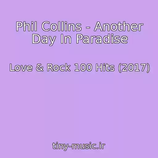 کاور آهنگ Phil Collins - Another Day In Paradise از Love & Rock 100 Hits (2017)