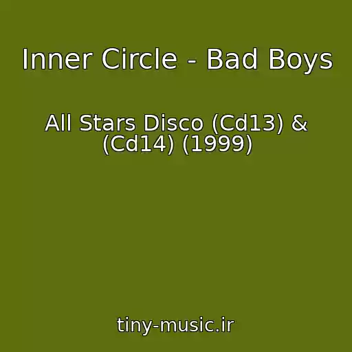 کاور آهنگ Inner Circle - Bad Boys از All Stars Disco (Cd13) & (Cd14) (1999)