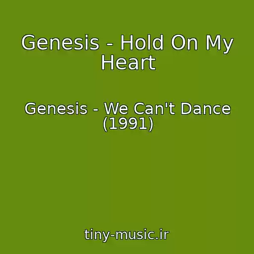 کاور آهنگ Genesis - Hold On My Heart از Genesis - We Can't Dance (1991)
