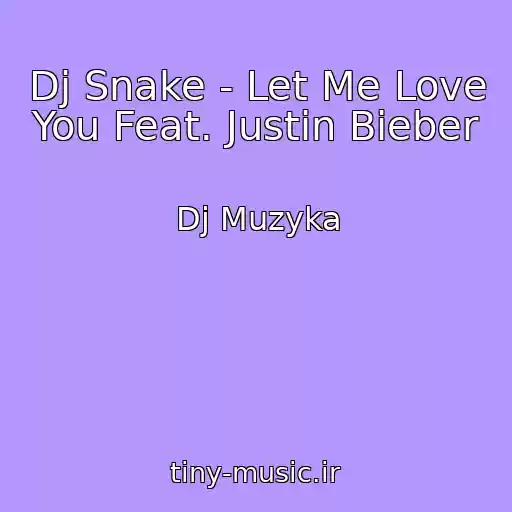 کاور آهنگ Dj Snake - Let Me Love You Feat. Justin Bieber از Dj Muzyka