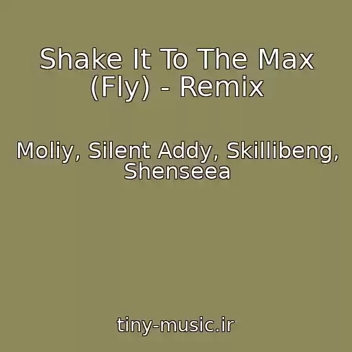 کاور آهنگ Shake It To The Max (Fly) - Remix از Moliy, Silent Addy, Skillibeng, Shenseea