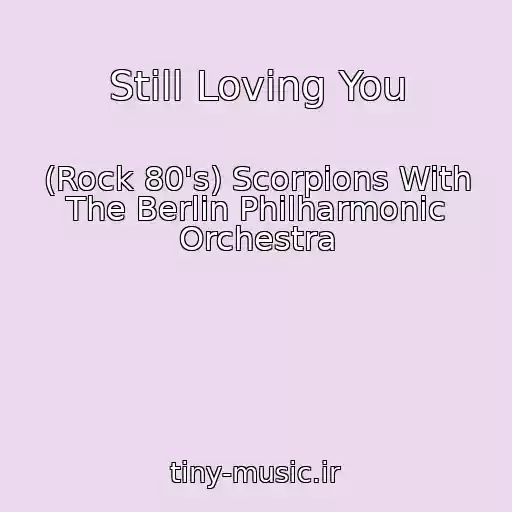 کاور آهنگ Still Loving You از (Rock 80's) Scorpions With The Berlin Philharmonic Orchestra