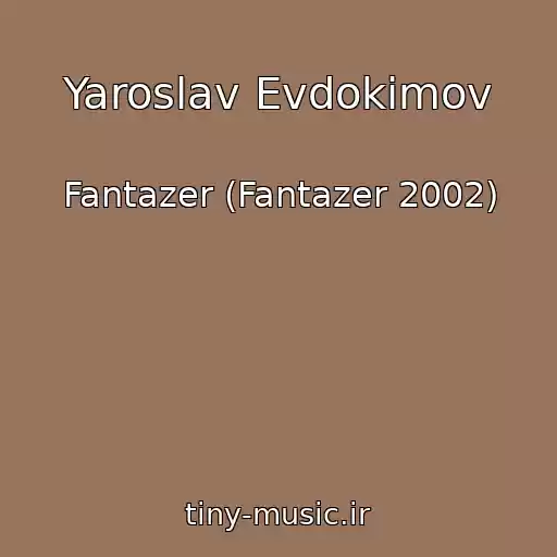 کاور آهنگ Yaroslav Evdokimov از Fantazer (Fantazer 2002)