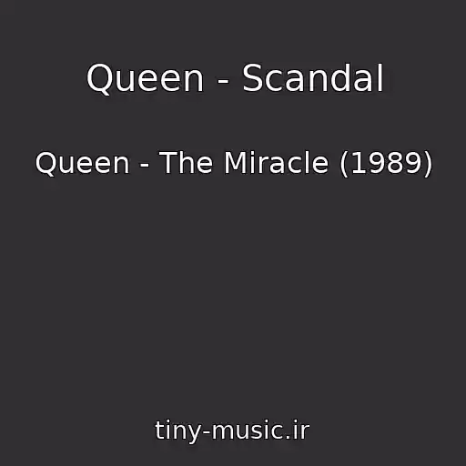 کاور آهنگ Queen - Scandal از Queen - The Miracle (1989)