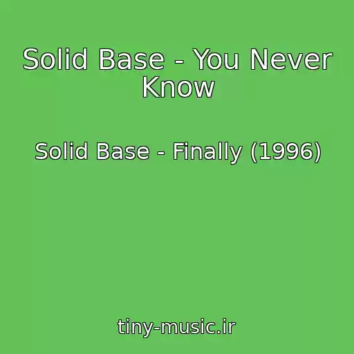 کاور آهنگ Solid Base - You Never Know از Solid Base - Finally (1996)