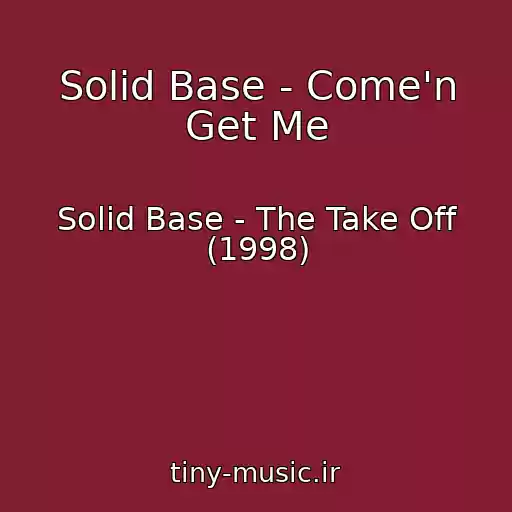کاور آهنگ Solid Base - Come'n Get Me از Solid Base - The Take Off (1998)