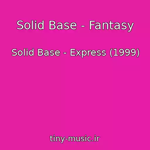 کاور آهنگ Solid Base - Fantasy از Solid Base - Express (1999)