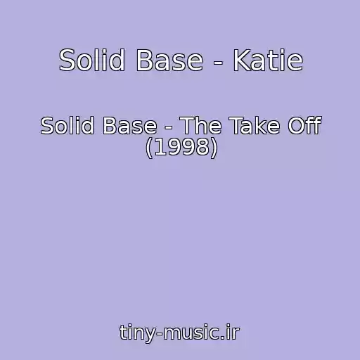 کاور آهنگ Solid Base - Katie از Solid Base - The Take Off (1998)