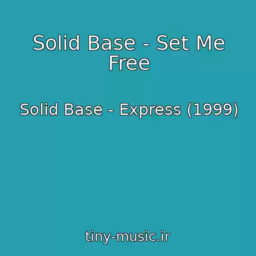 کاور آهنگ Solid Base - Set Me Free از Solid Base - Express (1999)