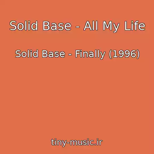 کاور آهنگ Solid Base - All My Life از Solid Base - Finally (1996)