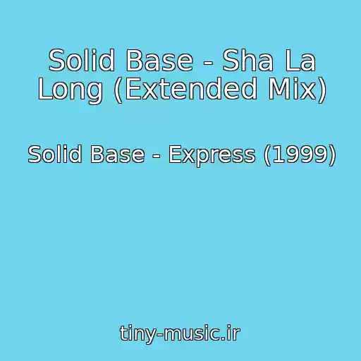 کاور آهنگ Solid Base - Sha La Long (Extended Mix) از Solid Base - Express (1999)