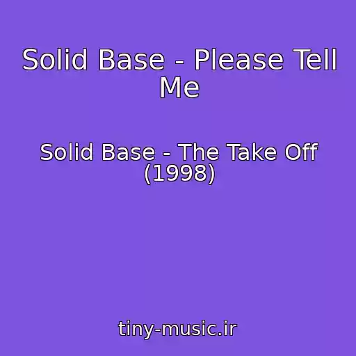 کاور آهنگ Solid Base - Please Tell Me از Solid Base - The Take Off (1998)