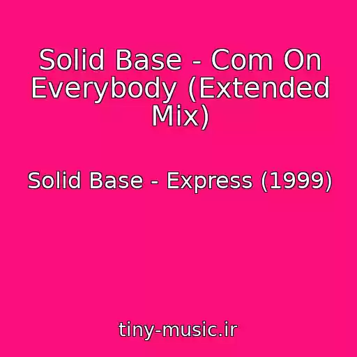 کاور آهنگ Solid Base - Com On Everybody (Extended Mix) از Solid Base - Express (1999)