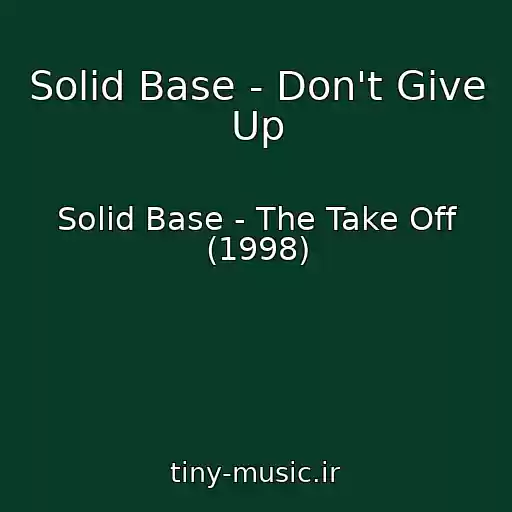 کاور آهنگ Solid Base - Don't Give Up از Solid Base - The Take Off (1998)
