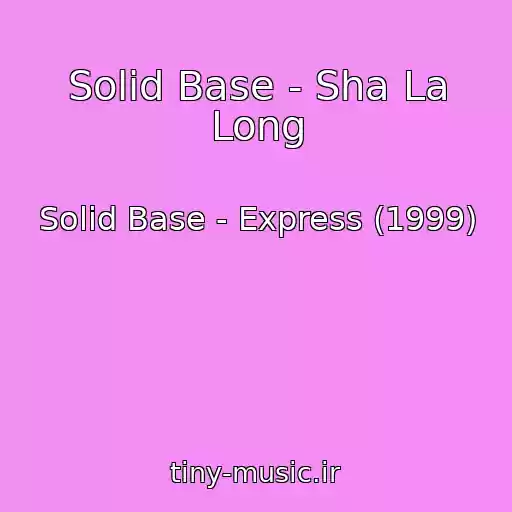 کاور آهنگ Solid Base - Sha La Long از Solid Base - Express (1999)