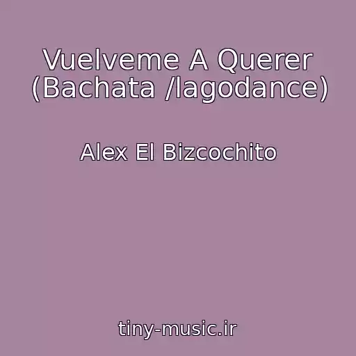 کاور آهنگ Vuelveme A Querer (Bachata /lagodance) از Alex El Bizcochito