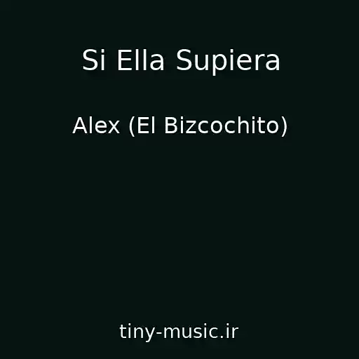 کاور آهنگ Si Ella Supiera از Alex (El Bizcochito)