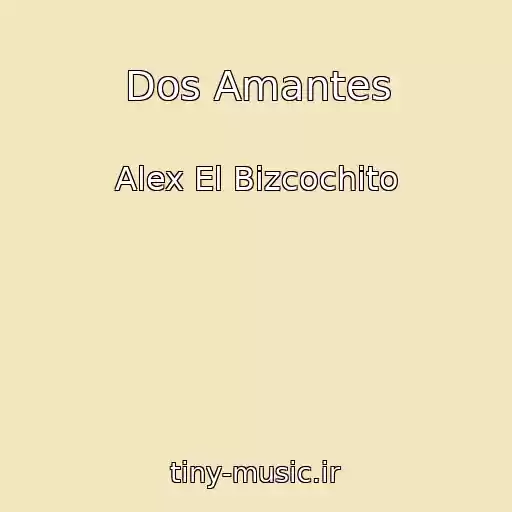کاور آهنگ Dos Amantes از Alex El Bizcochito