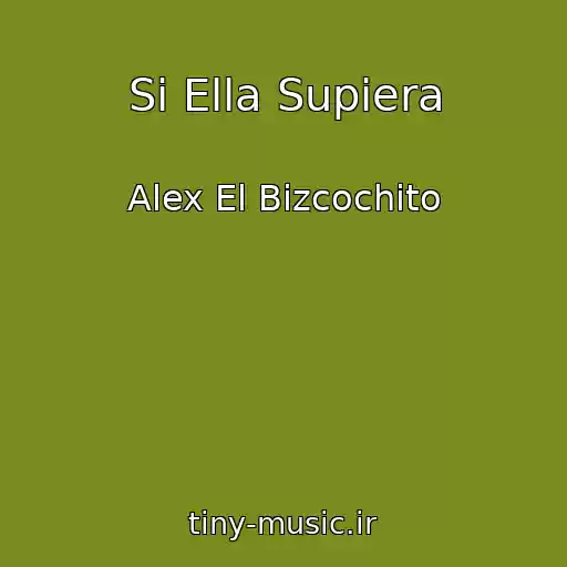 کاور آهنگ Si Ella Supiera از Alex El Bizcochito