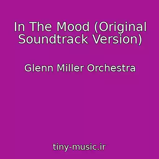 کاور آهنگ In The Mood (Original Soundtrack Version) از Glenn Miller Orchestra