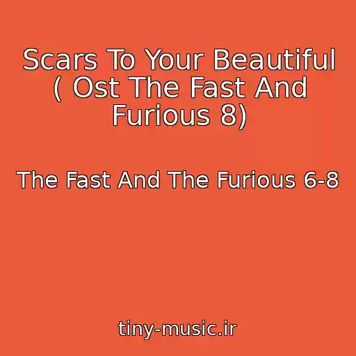 کاور آهنگ Scars To Your Beautiful ( Ost The Fast And Furious 8) از The Fast And The Furious 6-8