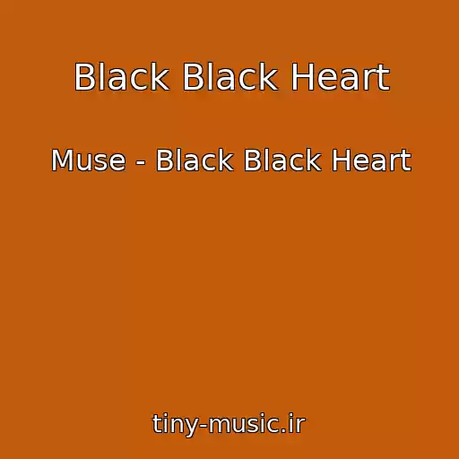 کاور آهنگ Black Black Heart از Muse - Black Black Heart